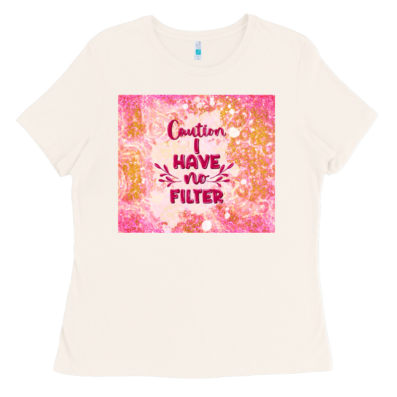 Caution I Have No Filter Ladies Tee by TumblerDesignByShophia | Teevron
