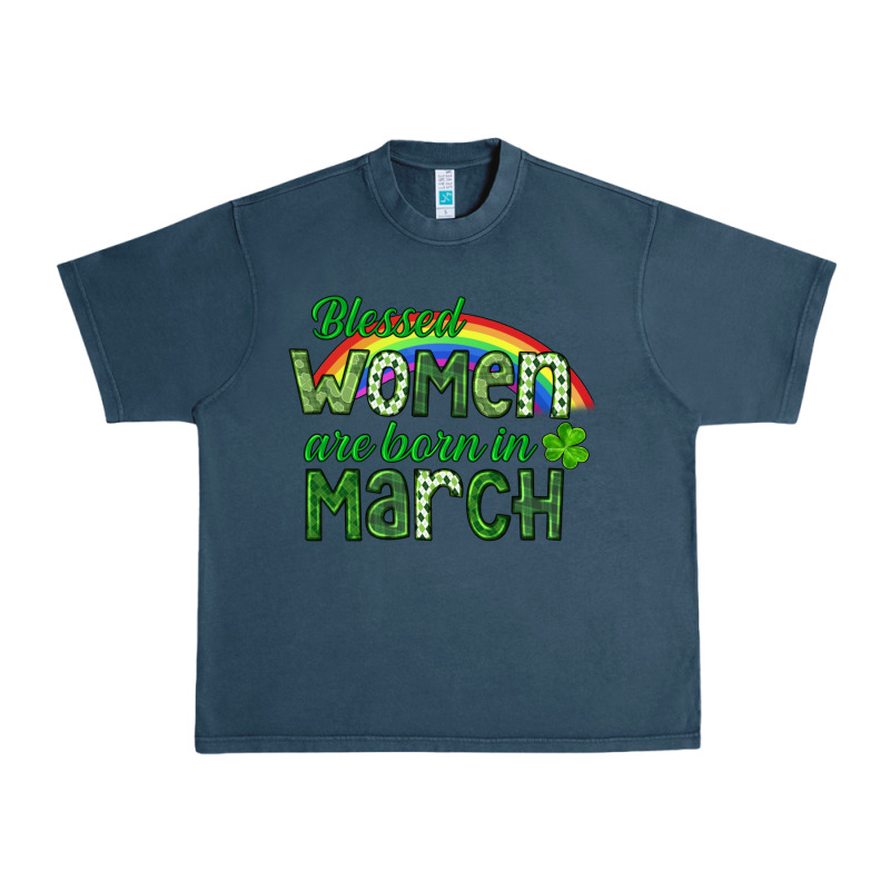 Blessed Women Are Born In March Urban Heavy Tee by CowGirlArtShop | Teevron