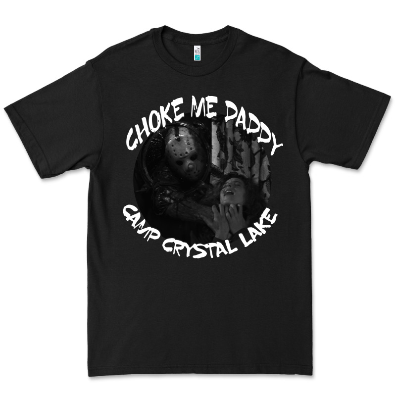 Jason Voorhees Choke Me Daddy Camp Crystal Lake Shirt Premium Tee by maiPhamDesign | Teevron