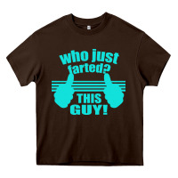 Chocolate Brown Who Just Farted This Guy Heavy Core Tee - Bettercallsaul