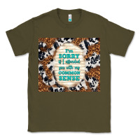 Army Green i'm sorry if i offended you with my common sense Classic Tee - TumblerDesignByShophia