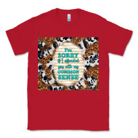 Red i'm sorry if i offended you with my common sense Classic Tee - TumblerDesignByShophia
