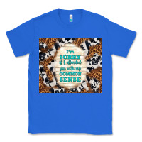 True Royal i'm sorry if i offended you with my common sense Classic Tee - TumblerDesignByShophia