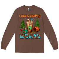 Chestnut I Am A Simple Woman Camping Frappe Long Sleeve Tee - FaDigitalArtStudio