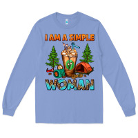 Colony Blue I Am A Simple Woman Camping Frappe Long Sleeve Tee - FaDigitalArtStudio