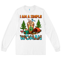 White I Am A Simple Woman Camping Frappe Long Sleeve Tee - FaDigitalArtStudio