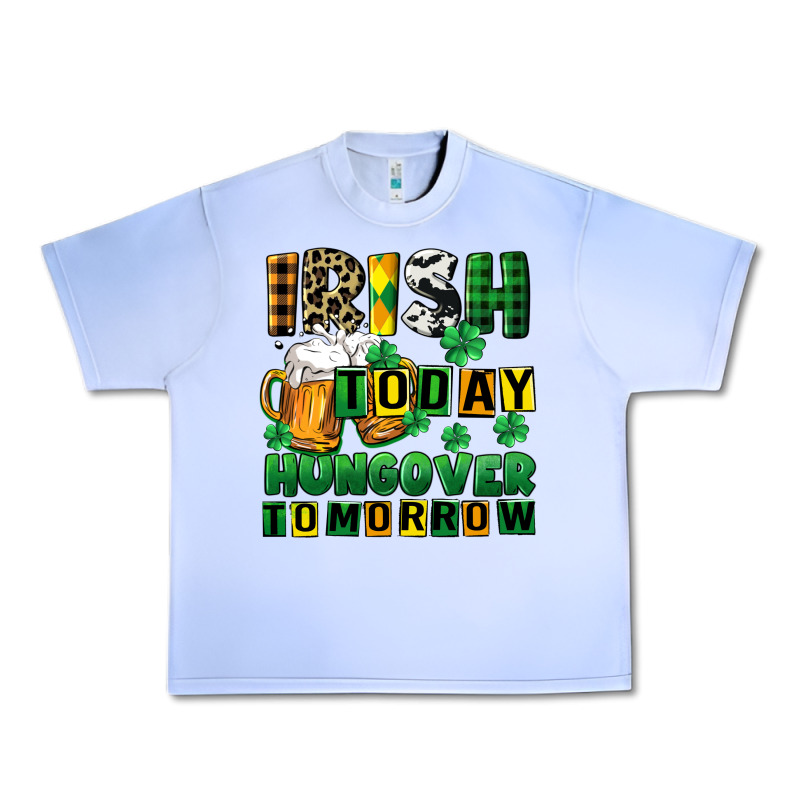 Irish Today Hungover Tomorrow Urban Heavy Tee by CowGirlArtShop | Teevron