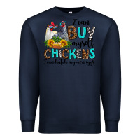 Navy i can buy myself chickens i can hatch my own eggs Premium Sweatshirt - AdoDesignShop