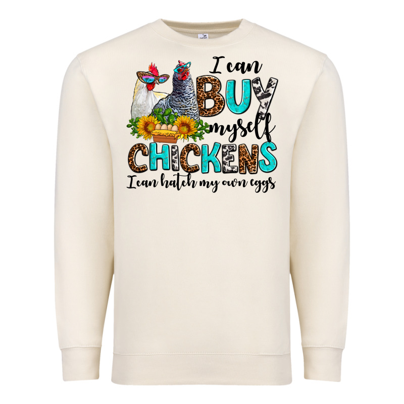I Can Buy Myself Chickens I Can Hatch My Own Eggs Premium Sweatshirt by AdoDesignShop | Teevron