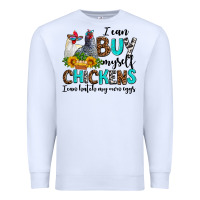 White i can buy myself chickens i can hatch my own eggs Premium Sweatshirt - AdoDesignShop