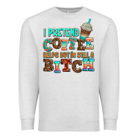 Oatmeal Heather ı pretend coffee helps but ı am still a bitch Premium Sweatshirt - AdoDesignShop