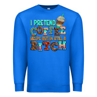 True Royal ı pretend coffee helps but ı am still a bitch Premium Sweatshirt - AdoDesignShop