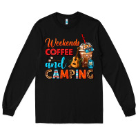 Black weekends coffee and camping frappe coffee Long Sleeve Tee - FaDigitalArtStudio