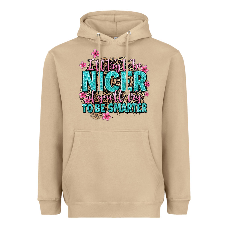 I'll Try To Be Nicer If You'll Try Ti Be Smarter Heavyweight Hoodie by AdoDesignShop | Teevron