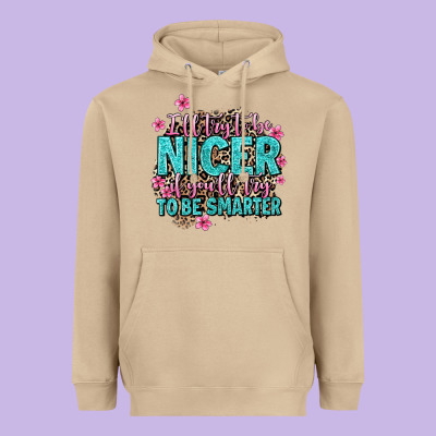 I'll Try To Be Nicer If You'll Try Ti Be Smarter Heavyweight Hoodie Designed By Adodesignshop
