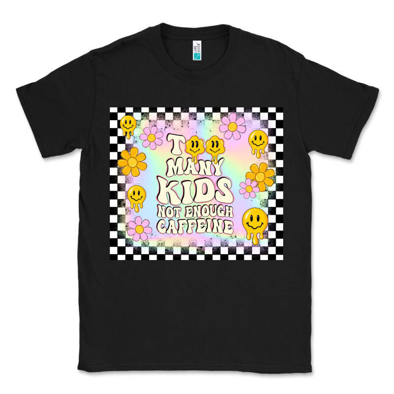 Too Many Kids Not Enough Caffeine Classic Tee by TumblerDesignByShophia | Teevron