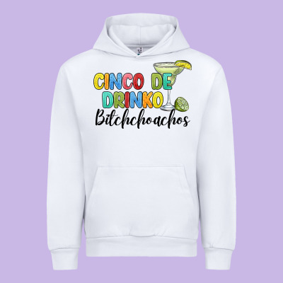 Cinco De Drinko Bitchchoahos Urban Hoodie Designed By Jahusdesignshop