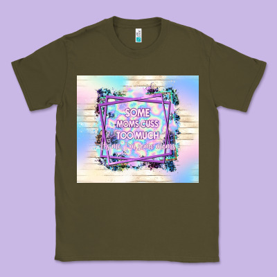 Some Moms Cuss Too Much It's Me I'm Some Moms Classic Tee Designed By Tumblerdesignbyshophia