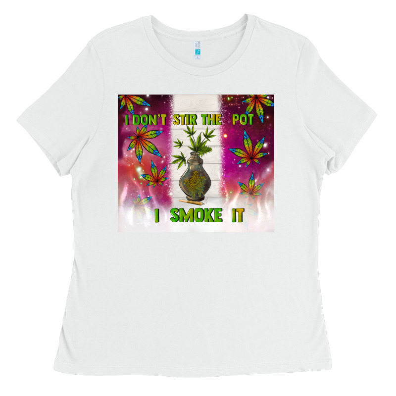 I Don't Stir The Pot I Smoke It Ladies Tee by TumblerDesignByShophia | Teevron