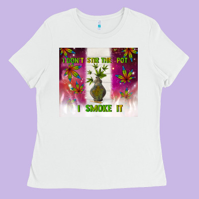 I Don't Stir The Pot I Smoke It Ladies Tee Designed By Tumblerdesignbyshophia
