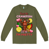 Army Green feed me crawfish tell me im pretty Long Sleeve Tee - FaDigitalArtStudio