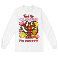 White feed me crawfish tell me im pretty Long Sleeve Tee - FaDigitalArtStudio