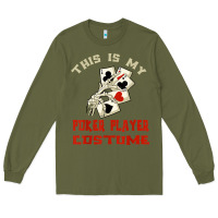 Army Green this is my poker player costume halloween t shirt Long Sleeve Tee - maiPhamDesign