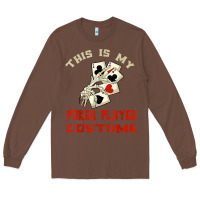 Chestnut this is my poker player costume halloween t shirt Long Sleeve Tee - maiPhamDesign