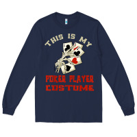 Navy this is my poker player costume halloween t shirt Long Sleeve Tee - maiPhamDesign