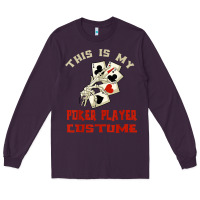 Plum this is my poker player costume halloween t shirt Long Sleeve Tee - maiPhamDesign