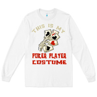 White this is my poker player costume halloween t shirt Long Sleeve Tee - maiPhamDesign
