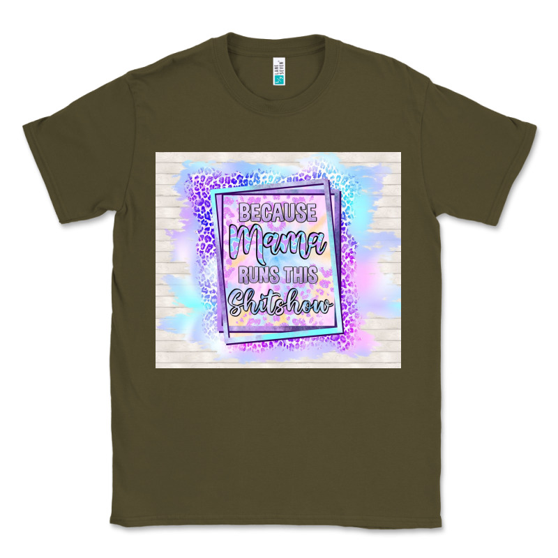 Because Mama Runs This Shitshow Classic Tee by TumblerDesignByShophia | Teevron