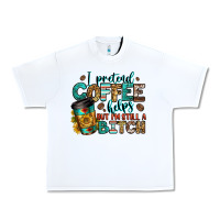 I Pretend Coffee Helps But I'm Still A Bitch Urban Heavy Tee | Teevron