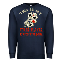 Navy this is my poker player costume halloween t shirt Premium Sweatshirt - maiPhamDesign