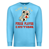 Ocean Blue this is my poker player costume halloween t shirt Premium Sweatshirt - maiPhamDesign
