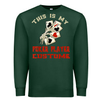 Sports Green this is my poker player costume halloween t shirt Premium Sweatshirt - maiPhamDesign