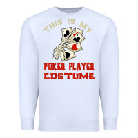 White this is my poker player costume halloween t shirt Premium Sweatshirt - maiPhamDesign