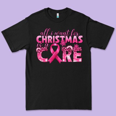All I Want For Christmas Is A Cure Breast Cancer Premium Tee Designed By Texasbilliewilder