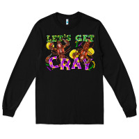 Black Let's get cray Long Sleeve Tee - FaDigitalArtStudio