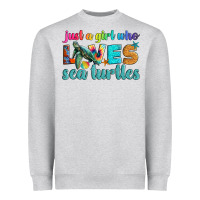 Just A Girl Who Loves Sea Turtle Heavyweight Sweatshirt | Teevron