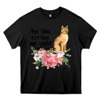 Black Are you kitten me right meow Heavy Core Tee - Bettercallsaul