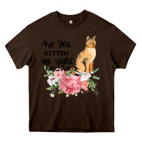 Chocolate Brown Are you kitten me right meow Heavy Core Tee - Bettercallsaul