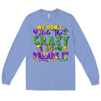 Colony Blue We don't hide the crazy we parade it Long Sleeve Tee - FaDigitalArtStudio