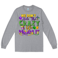 Heather Grey We don't hide the crazy we parade it Long Sleeve Tee - FaDigitalArtStudio