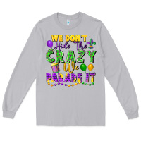 Moon Dust We don't hide the crazy we parade it Long Sleeve Tee - FaDigitalArtStudio
