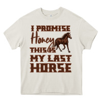Cream I Promise Honey This Is My Last Horse Heavy Core Tee - Bettercallsaul