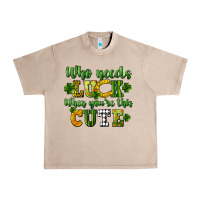 French Oak Who needs luck when you're this cute St. Patrick's Urban Heavy Tee - CowGirlArtShop