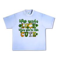 Grape Ice Who needs luck when you're this cute St. Patrick's Urban Heavy Tee - CowGirlArtShop