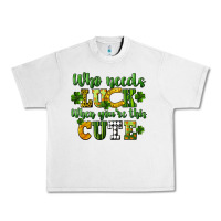 Lunar Rock Who needs luck when you're this cute St. Patrick's Urban Heavy Tee - CowGirlArtShop