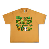 Peanut Butter Who needs luck when you're this cute St. Patrick's Urban Heavy Tee - CowGirlArtShop